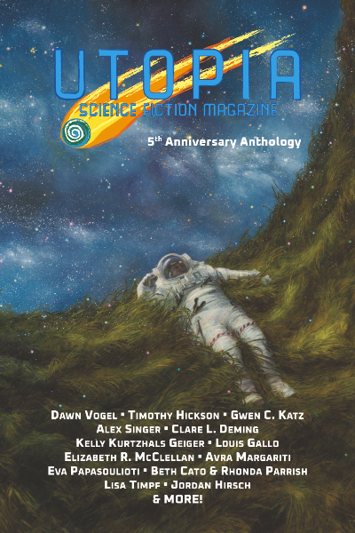 The cover for the Utopia Science Fiction Magazine Five Year Anthology. An astronaut lays on a green grassy hill and looks at a sky full of stars. Beneath the astronaut are the names of some contributors in white text.